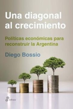 portada Una Diagonal al Crecimiento Politicas Economicas Para Reconstruir la Argentina