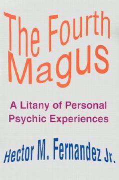 portada the fourth magus: a litany of personal psychic experiences (en Inglés)