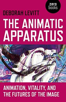 portada The Animatic Apparatus: Animation, Vitality, and the Futures of the Image (in English)