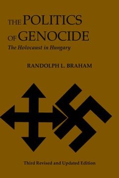 portada The Politics of Genocide: The Holocaust in Hungary (East European Monographs) (en Inglés)