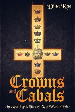 portada Crowns and Cabals: An Apocalyptic Tale of New World Order