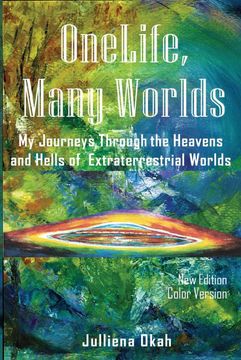 portada One Life, Many Worlds ( new Edition 2018, Color Version): My Journeys Through the Heavens and Hells of Extraterrestrial Worlds. (en Inglés)