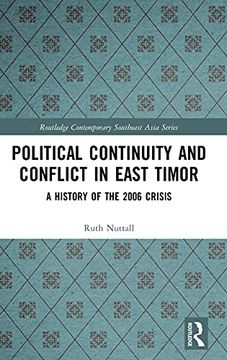 portada Political Continuity and Conflict in East Timor: A History of the 2006 Crisis (Routledge Contemporary Southeast Asia Series) (en Inglés)