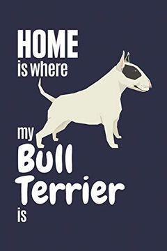 portada Home is Where my Bull Terrier is: For Bull Terrier dog Fans (in English)
