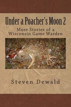 portada Under a Poacher's Moon 2: More Stories of a Wisconsin Game Warden (en Inglés)