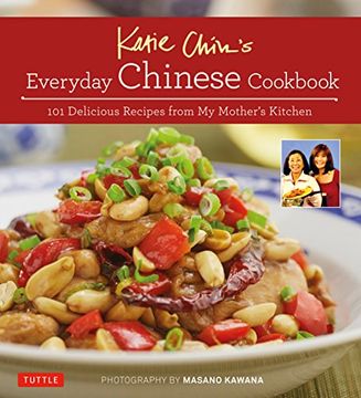 portada Katie Chin's Everyday Chinese Cookbook: 101 Delicious Recipes from My Mother's Kitchen (en Inglés)