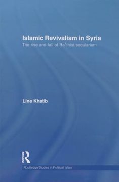 portada Islamic Revivalism in Syria: The Rise and Fall of Ba'thist Secularism (in English)