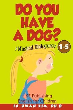 portada Do You Have a Dog? Musical Dialogues: English for Children Picture Book 1-5 (en Inglés)