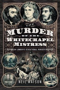 portada The Murder of the Whitechapel Mistress: Victorian London's Sensational Murder Mystery (en Inglés)