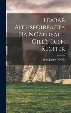 portada Leabar Aitriseoireacta na NGaedeal = Gill's Irish Reciter (en Inglés)