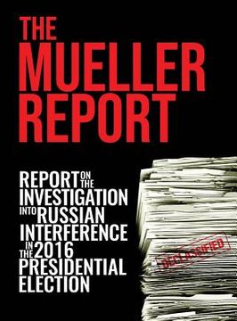 portada The Mueller Report: Report On The Investigation Into Russian Interference In The 2016 Presidential Election (in English)