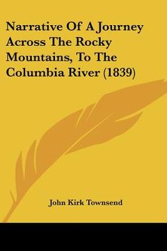 portada narrative of a journey across the rocky mountains, to the columbia river (1839) (en Inglés)