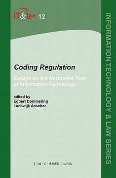portada Coding Regulation: Volume 12: Essays on the Normative Role of Information Technology (Information Technology and law Series) (en Inglés)