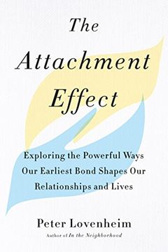 portada The Attachment Effect: Exploring the Powerful Ways our Earliest Bond Shapes our Relationships and Lives 