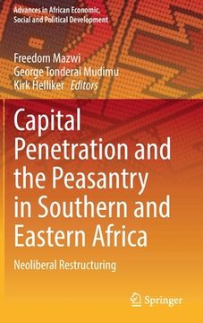 portada Capital Penetration and the Peasantry in Southern and Eastern Africa: Neoliberal Restructuring (in English)