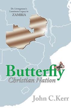portada Butterfly Christian Nation: Dr. Livingstone's Luminous Legacy in Zambia (en Inglés)