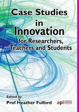 portada Case Studies in Innovation for Researchers, Teachers and Students (en Inglés)