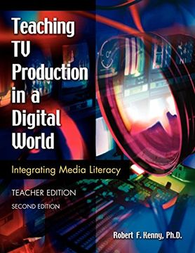 portada Teaching tv Production in a Digital World: Integrating Media Literacy, Teacher Edition, 2nd Edition (Library and Information Problem-Solving Skills Series) (en Inglés)