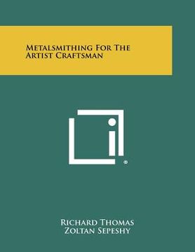 portada metalsmithing for the artist craftsman (en Inglés)