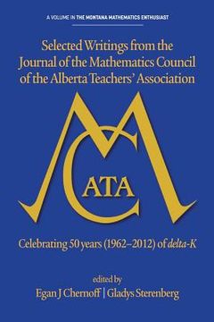 portada Selected Writings from the Journal of the Mathematics Council of the Alberta Teachers' Association: Celebrating 50 Years (1962-2012) of Delta-K