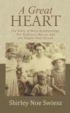 portada A Great Heart: The Story of Mary Breckenridge, her Midwives (en Inglés)