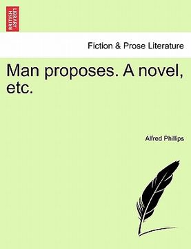 portada man proposes. a novel, etc.