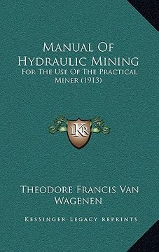 portada manual of hydraulic mining: for the use of the practical miner (1913) (en Inglés)