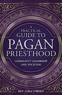 portada A Practical Guide to Pagan Priesthood: Community Leadership and Vocation (in English)