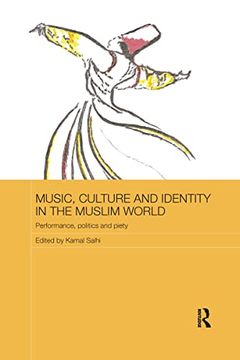 portada Music, Culture and Identity in the Muslim World: Performance, Politics and Piety (en Inglés)