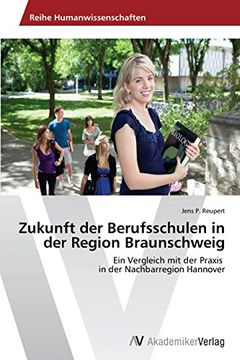portada Zukunft der Berufsschulen in der Region Braunschweig: Ein Vergleich mit der Praxis   in der Nachbarregion Hannover