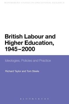 portada british labour and higher education, 1945 to 2000: ideologies, policies and practice (en Inglés)