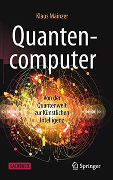 portada Quantencomputer: Von der Quantenwelt zur Künstlichen Intelligenz (en Alemán)