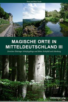 portada Magische Orte in Mitteldeutschland iii Zwischen Thüringer Schiefergebirge und Rhön, Eichsfeld und Altenburg (en Alemán)