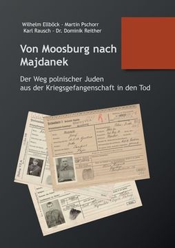 portada Von Moosburg nach Majdanek: Der Weg polnischer Juden aus der Kriegsgefangenschaft in den Tod (in German)