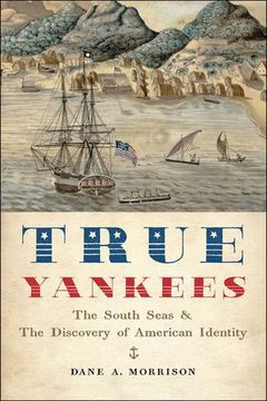 True Yankees: The South Seas and the Discovery of American Identity (en Inglés)