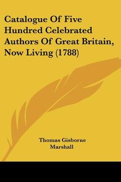 portada catalogue of five hundred celebrated authors of great britain, now living (1788) (en Inglés)