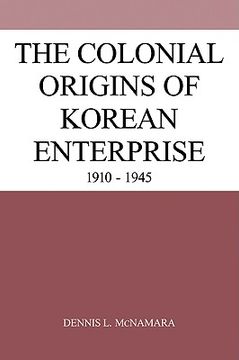 portada The Colonial Origins of Korean Enterprise: 1910 1945 (en Inglés)