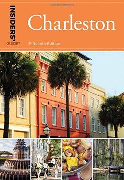 portada Insiders' Guide® to Charleston: Including mt. Pleasant, Summerville, Kiawah, and Other Islands (Insiders' Guide Series) (en Inglés)