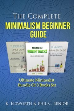portada The Complete Minimalism Beginner Guide: Ultimate Minimalist Bundle Of 3 Books Set (en Inglés)