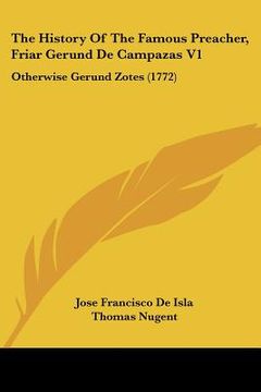 portada the history of the famous preacher, friar gerund de campazas v1: otherwise gerund zotes (1772) (in English)