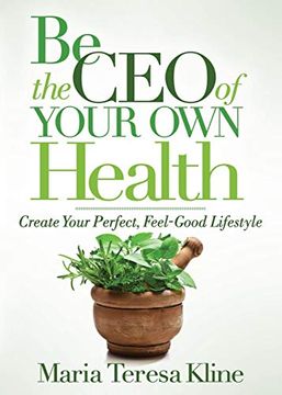 portada Be the ceo of Your own Health: Create Your Perfect, Feel-Good Lifestyle (en Inglés)