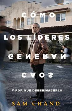 portada Cómo los Líderes Generan Caos: Y por qué Deben Hacerlo (in Spanish)