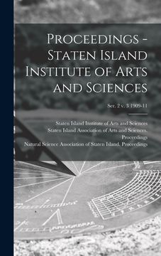 portada Proceedings - Staten Island Institute of Arts and Sciences; Ser. 2 v. 3 1909-11 (en Inglés)