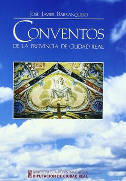 portada Conventos de la Provincia de Ciudad Real: Devoción y Clero Regular
