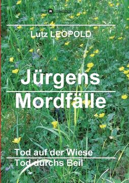 portada Jürgens Mordfälle 5: Tod auf der Wiese Tod durchs Beil (en Alemán)