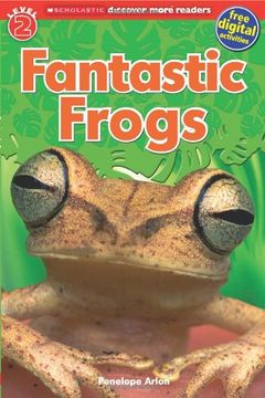 portada Scholastic Discover More Reader Level 2: Fantastic Frogs (Scholastic Discover More Readers, Level 2) (en Inglés)