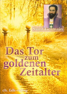 portada Das tor zum Goldenen Zeitalter. Gechannelt v. Sibylle Weizenhöfer. (en Alemán)