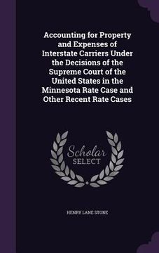 portada Accounting for Property and Expenses of Interstate Carriers Under the Decisions of the Supreme Court of the United States in the Minnesota Rate Case a (en Inglés)