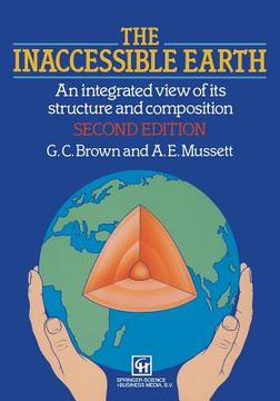 portada The Inaccessible Earth: An Integrated View to Its Structure and Composition (en Inglés)