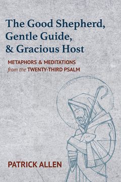 portada The Good Shepherd, Gentle Guide, and Gracious Host (en Inglés)